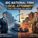 Big National Firm or a Local Attorney